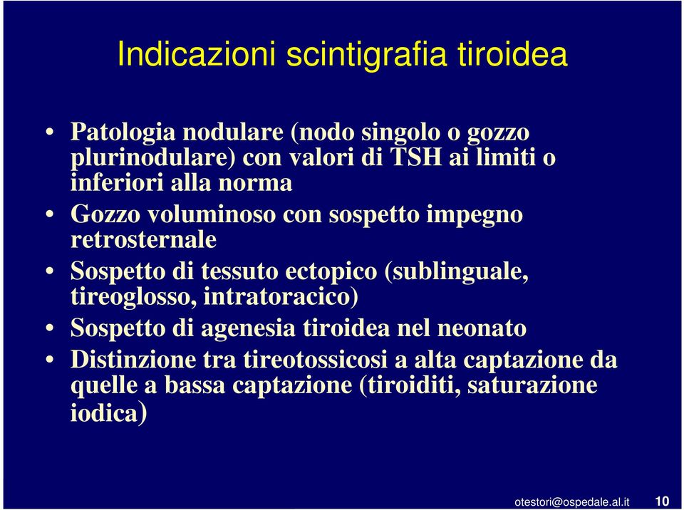 (sublinguale, tireoglosso, intratoracico) Sospetto di agenesia tiroidea nel neonato Distinzione tra