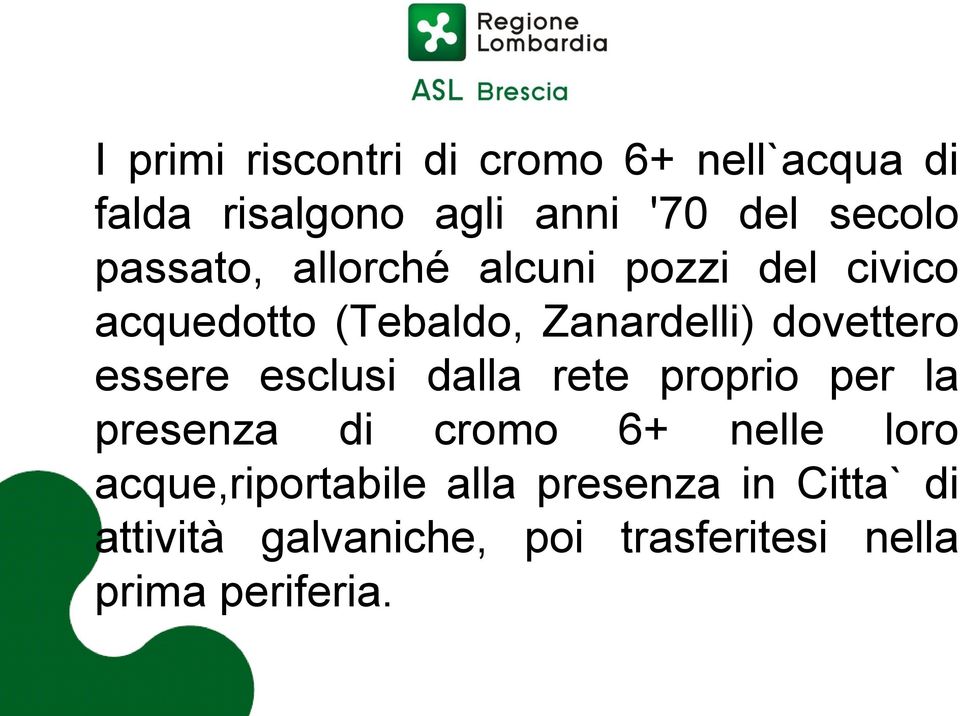 essere esclusi dalla rete proprio per la presenza di cromo 6+ nelle loro