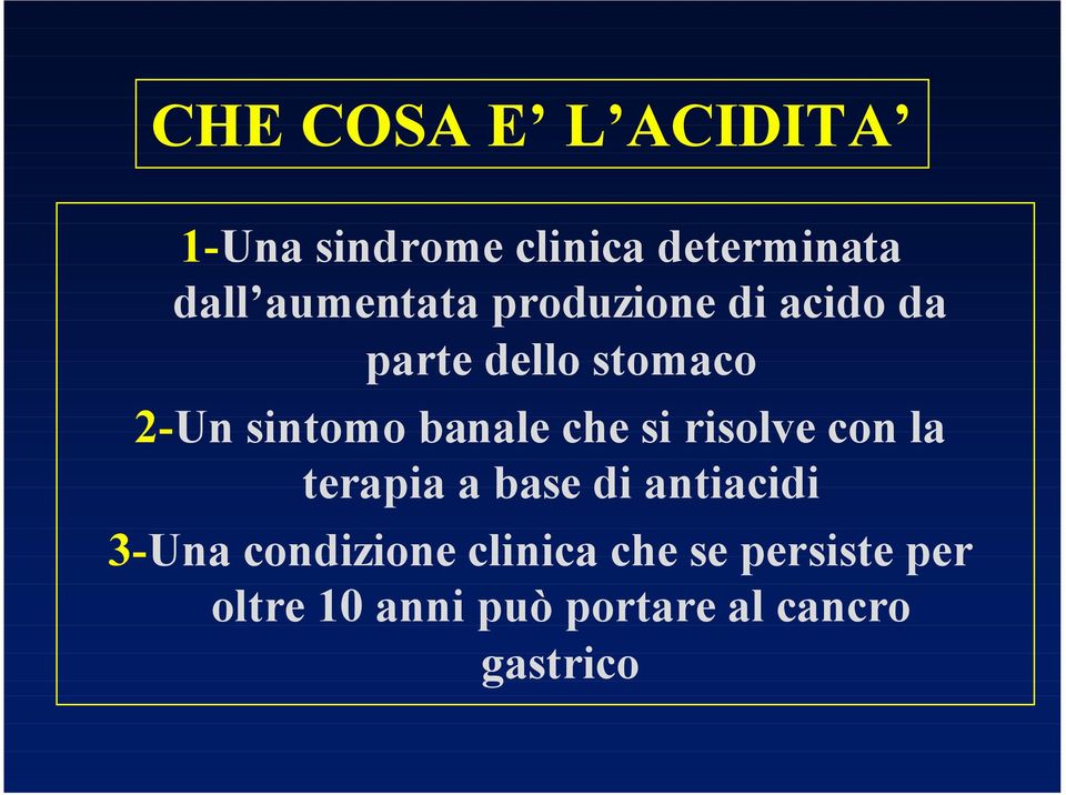 banale che si risolve con la terapia a base di antiacidi 3-Una