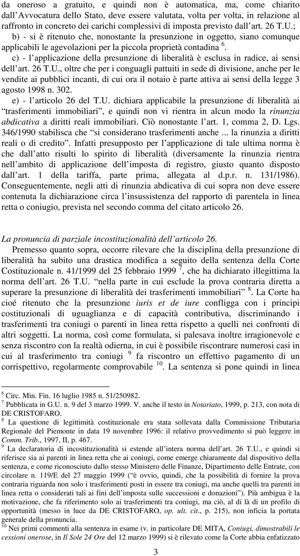 c) - l applicazione della presunzione di liberalità è esclusa in radice, ai sensi dell art. 26 T.U.