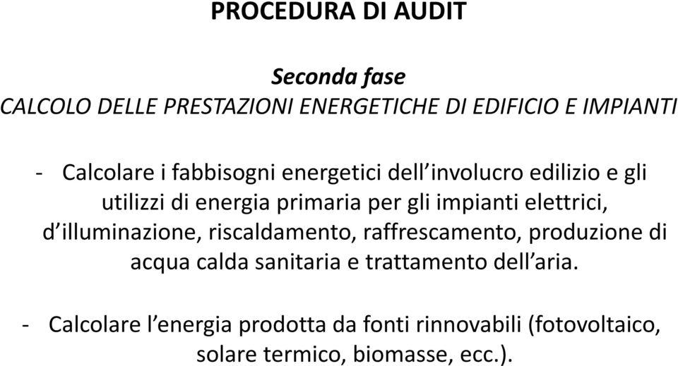 elettrici, d illuminazione, riscaldamento, raffrescamento, produzione di acqua calda sanitaria e