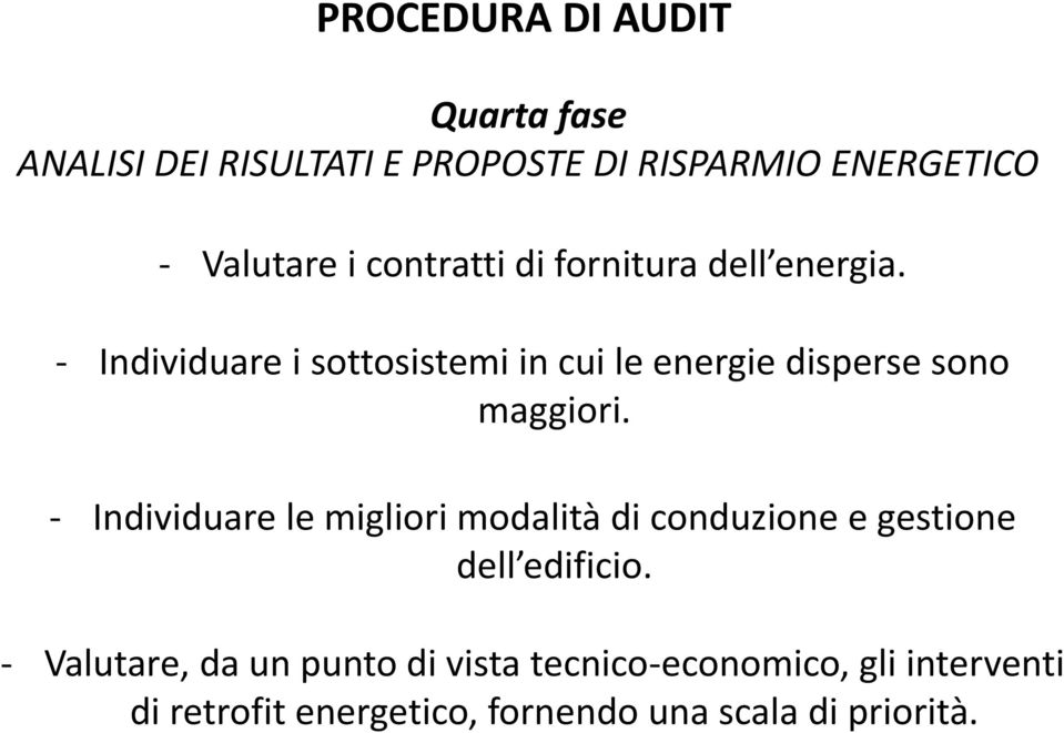 - Individuare i sottosistemi in cui le energie disperse sono maggiori.