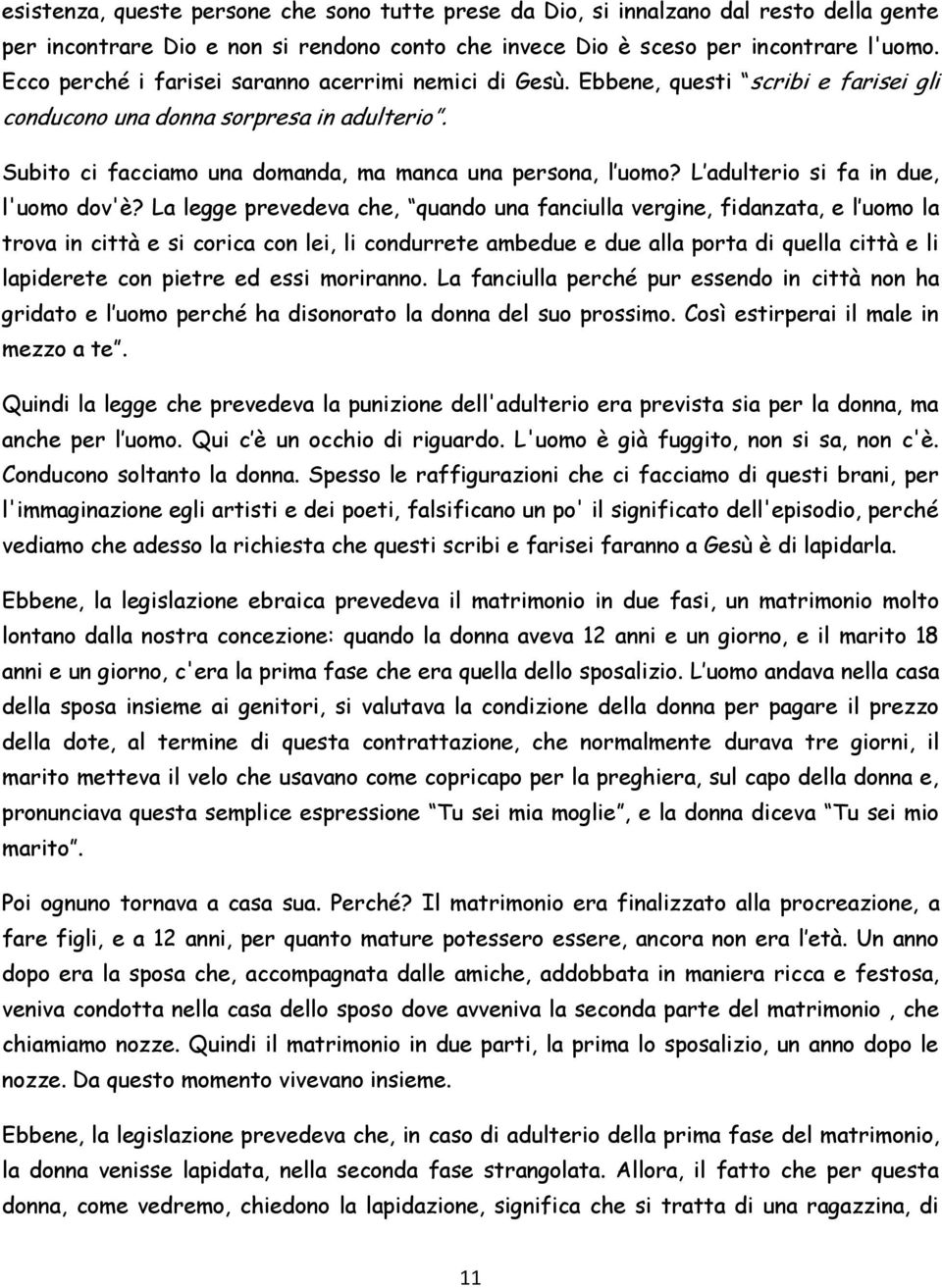 L adulterio si fa in due, l'uomo dov'è?