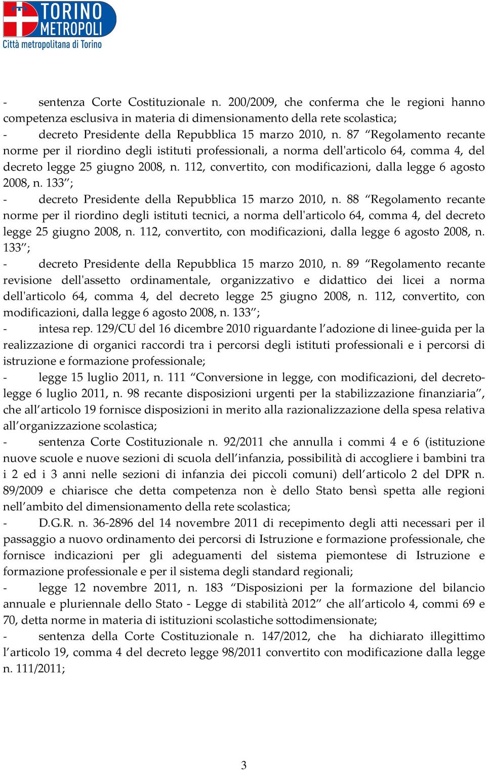 87 Regolamento recante norme per il riordino degli istituti professionali, a norma dell'articolo 64, comma 4, del decreto legge 25 giugno 2008, n.