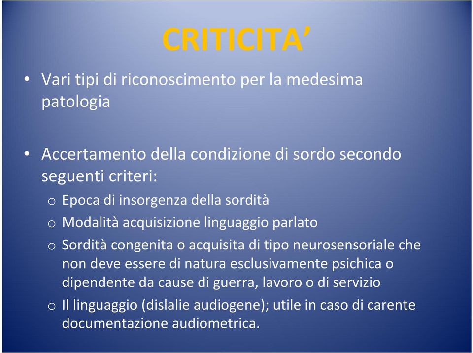 o acquisita di tipo neurosensoriale che non deve essere di natura esclusivamente psichica o dipendente da cause di