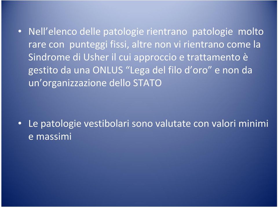 trattamento è gestito da una ONLUS Lega del filo d oro e non da un