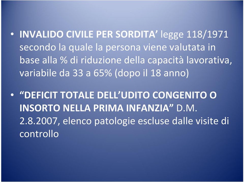 33 a 65% (dopo il 18 anno) DEFICIT TOTALE DELL UDITO CONGENITO O INSORTO