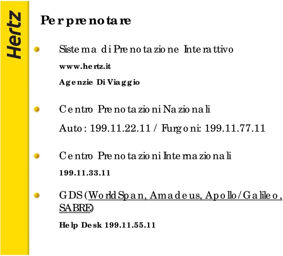 11 / Furgoni: 199.11.77.11 Centro Prenotazioni Internazionali 199.11.33.