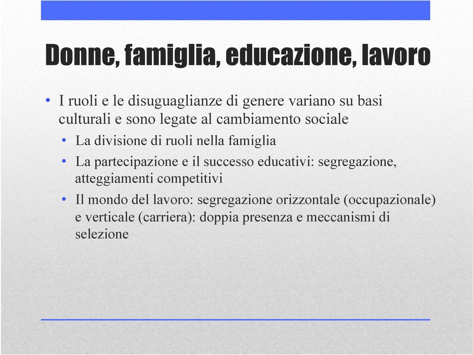 partecipazione e il successo educativi: segregazione, atteggiamenti competitivi Il mondo del