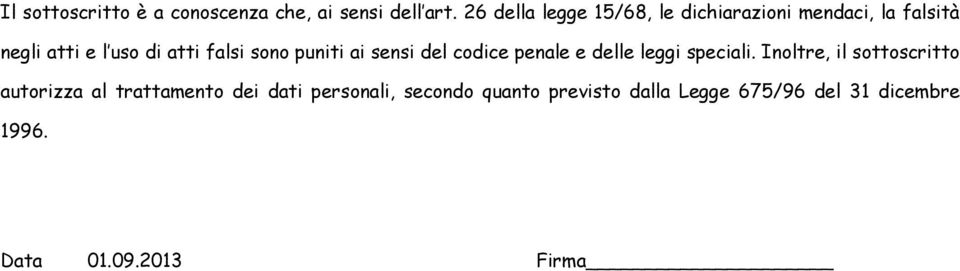 sono puniti ai sensi del codice penale e delle leggi speciali.