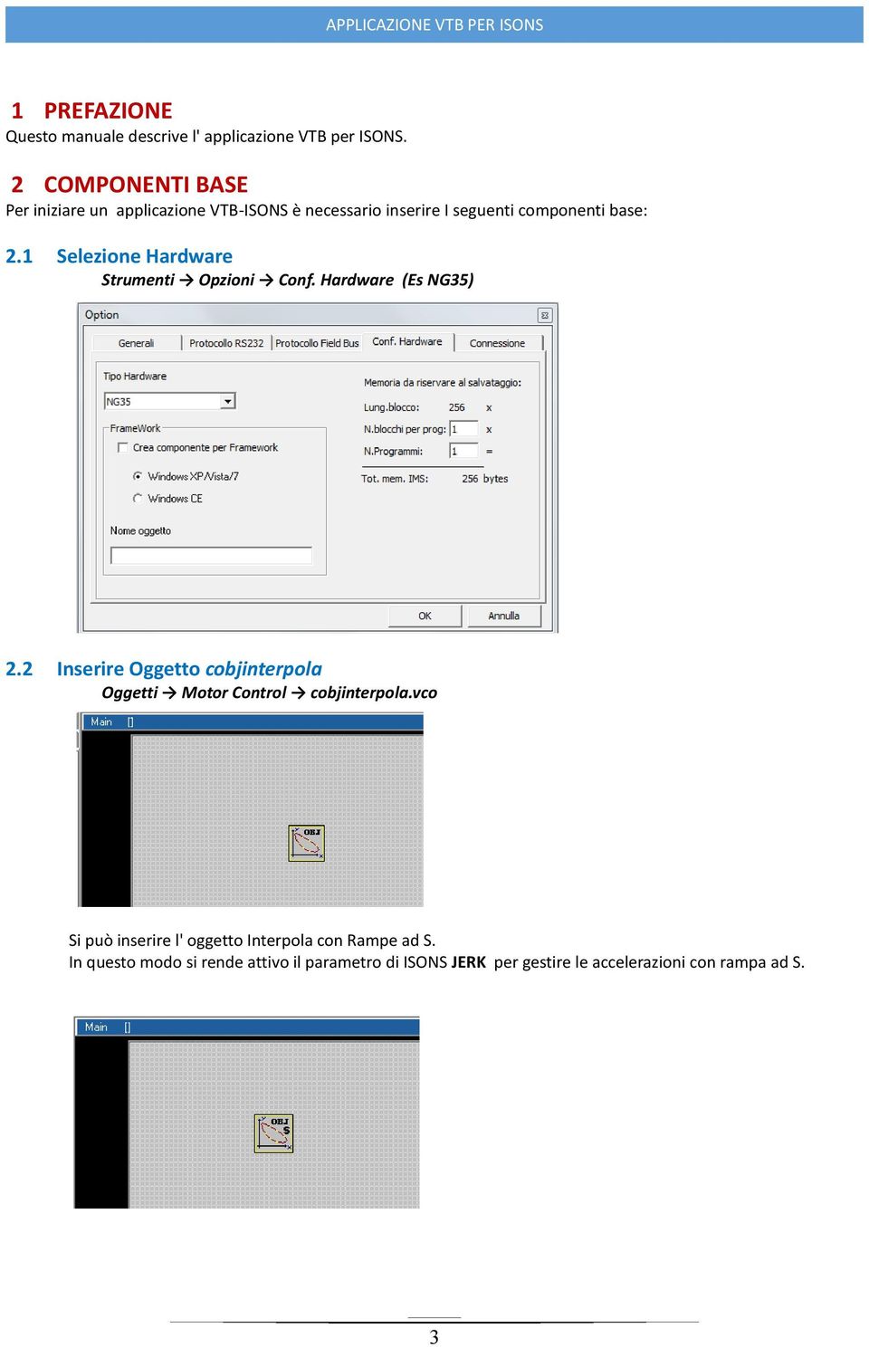 1 Selezione Hardware Strumenti Opzioni Conf. Hardware (Es NG35) 2.