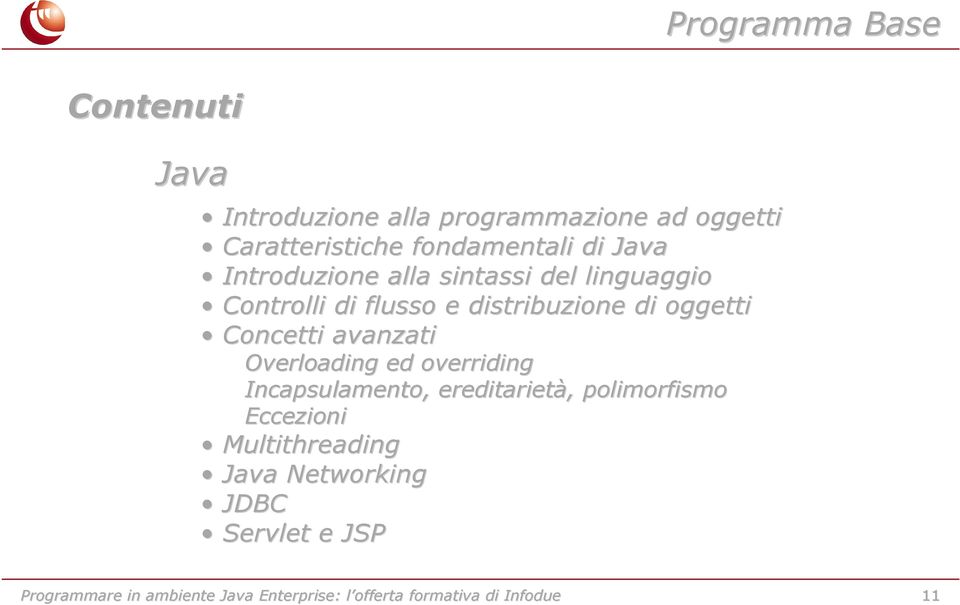 Controlli di flusso e distribuzione di oggetti Concetti avanzati Overloading ed