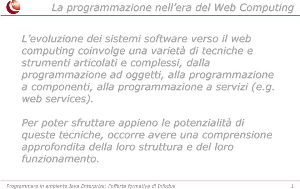 programmazione a componenti, alla programmazione a servizi (e.g. web services).