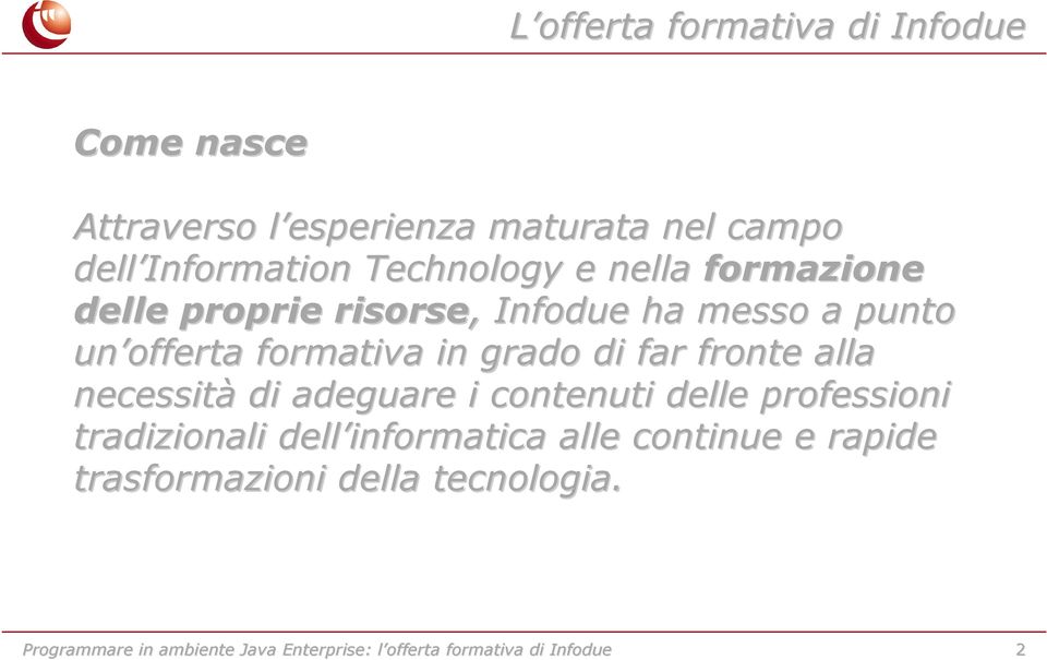 offerta formativa in grado di far fronte alla necessità di adeguare i contenuti delle