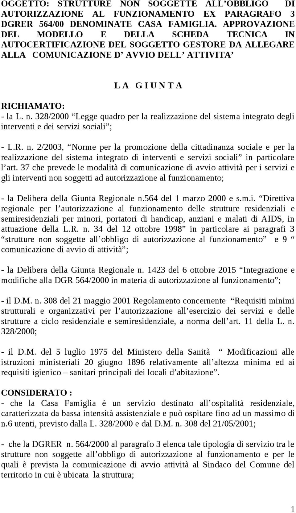 328/2000 Legge quadro per la realizzazione del sistema integrato degli interventi e dei servizi sociali ; - L.R. n.