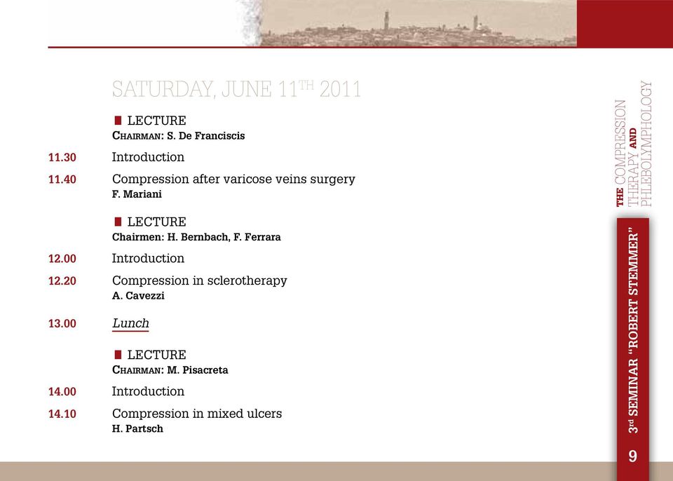 Ferrara 12.00 Introduction 12.20 Compression in sclerotherapy A. Cavezzi 13.