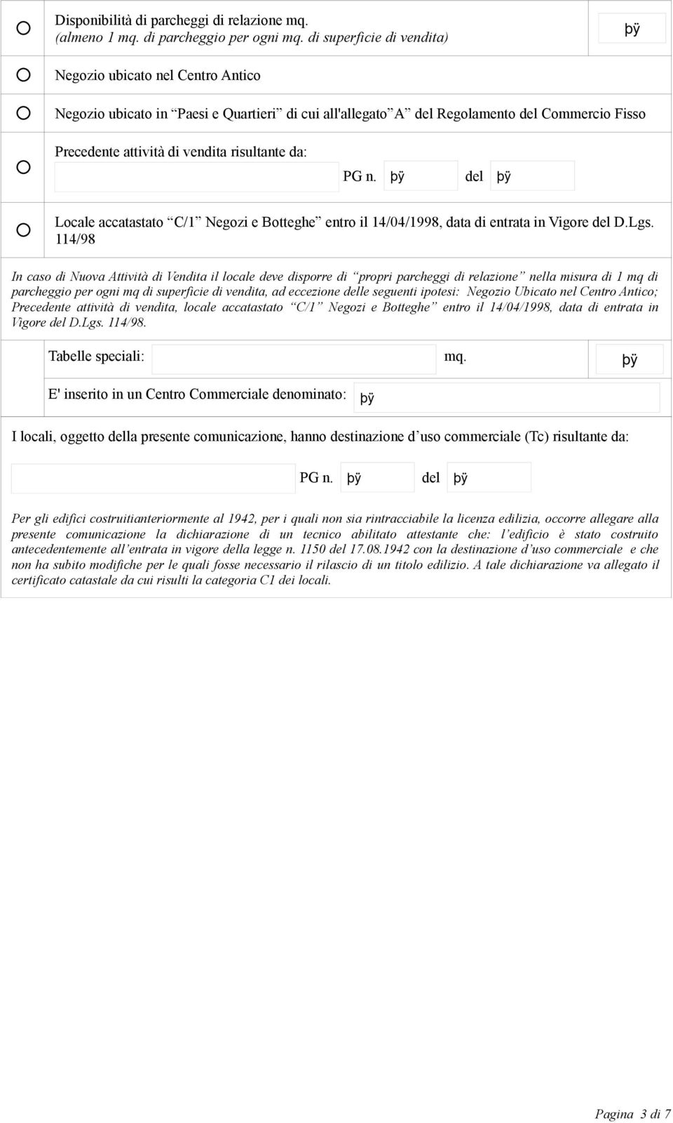 da: PG n. del Locale accatastato C/1 Negozi e Botteghe entro il 14/04/1998, data di entrata in Vigore del D.Lgs.