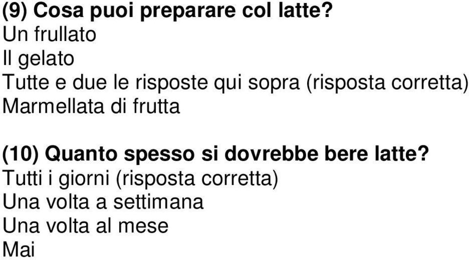 (risposta corretta) Marmellata di frutta (10) Quanto spesso si