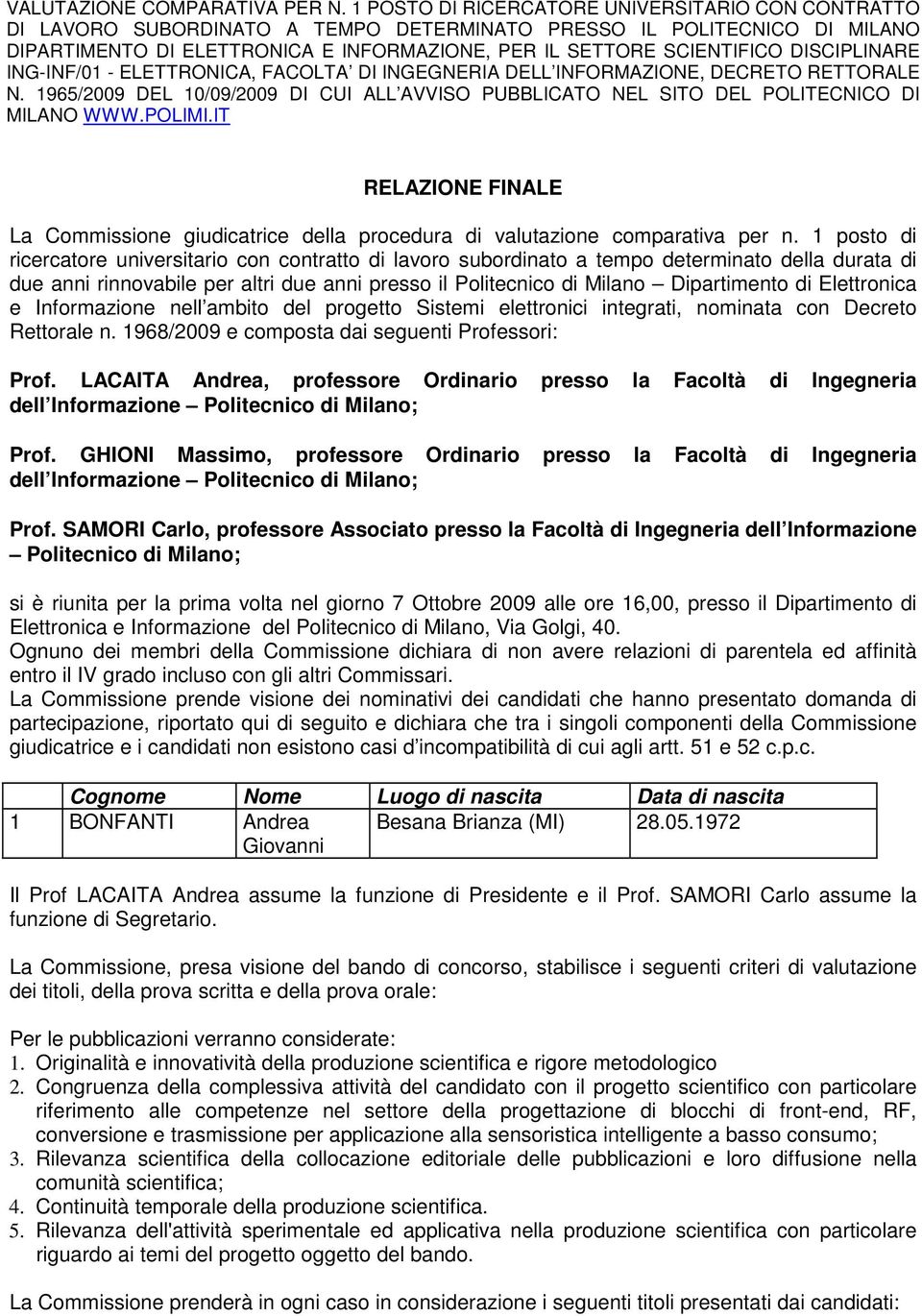 DISCIPLINARE ING-INF/01 - ELETTRONICA, FACOLTA DI INGEGNERIA DELL INFORMAZIONE, DECRETO RETTORALE N. 1965/2009 DEL 10/09/2009 DI CUI ALL AVVISO PUBBLICATO NEL SITO DEL POLITECNICO DI MILANO WWW.