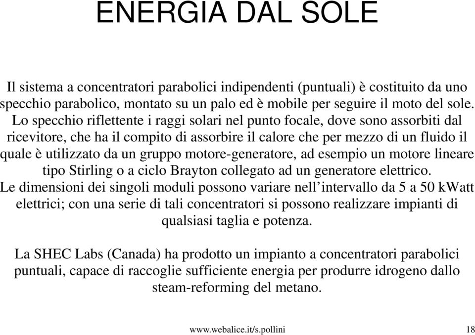 motore-generatore, ad esempio un motore lineare tipo Stirling o a ciclo Brayton collegato ad un generatore elettrico.