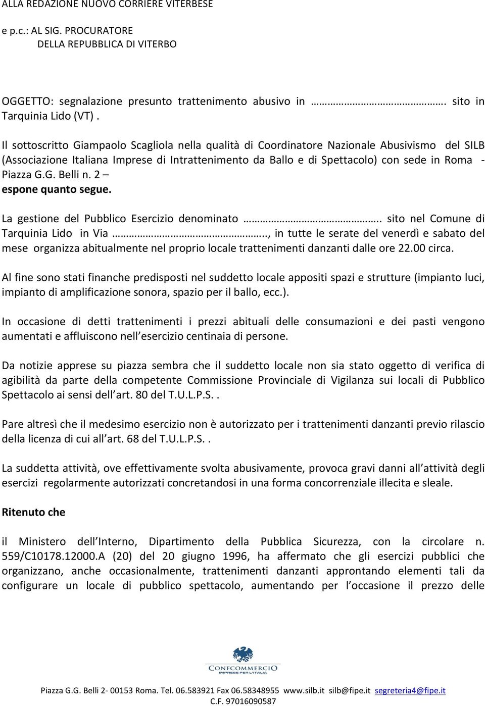 G. Belli n. 2 espone quanto segue. La gestione del Pubblico Esercizio denominato.. sito nel Comune di Tarquinia Lido in Via.