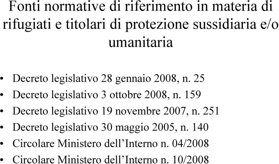 25 Decreto legislativo 3 ottobre 2008, n. 159 Decreto legislativo 19 novembre 2007, n.