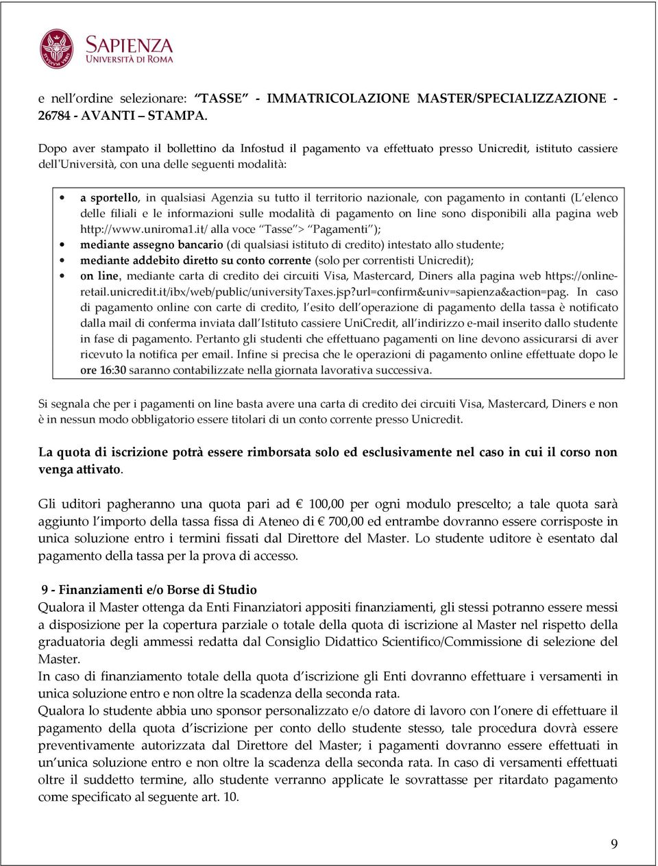 tutto il territorio nazionale, con pagamento in contanti (L elenco delle filiali e le informazioni sulle modalità di pagamento on line sono disponibili alla pagina web http://www.uniroma1.