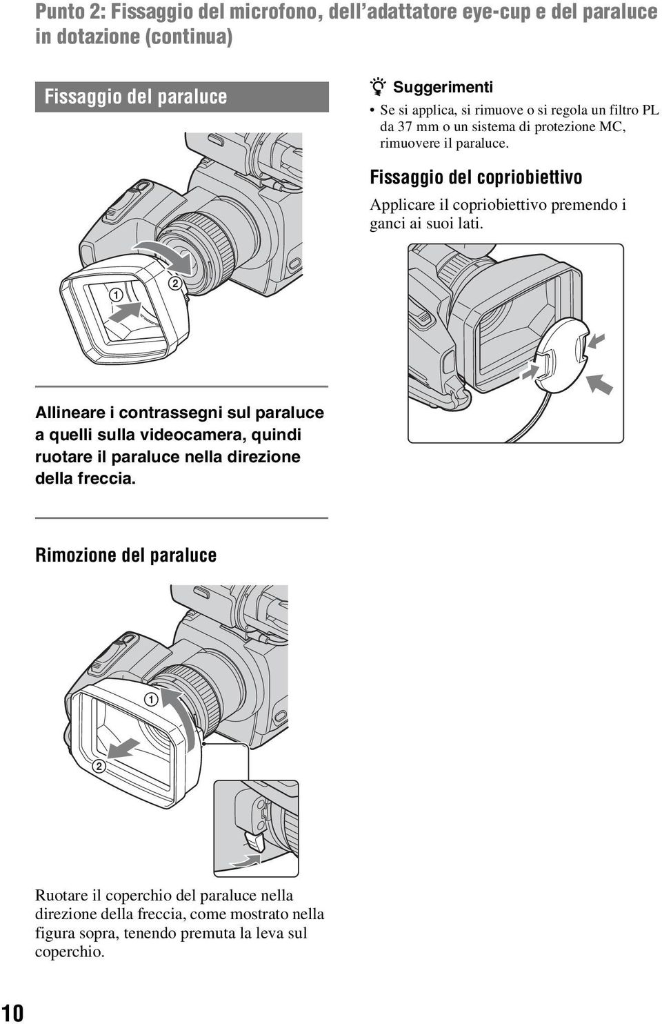 Fissaggio del copriobiettivo Applicare il copriobiettivo premendo i ganci ai suoi lati.