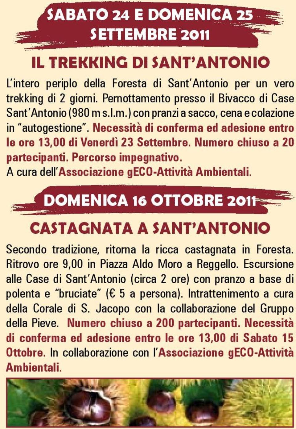 Numero chiuso a 20 partecipanti. Percorso impegnativo. A cura dell Associazione geco-attività Ambientali.