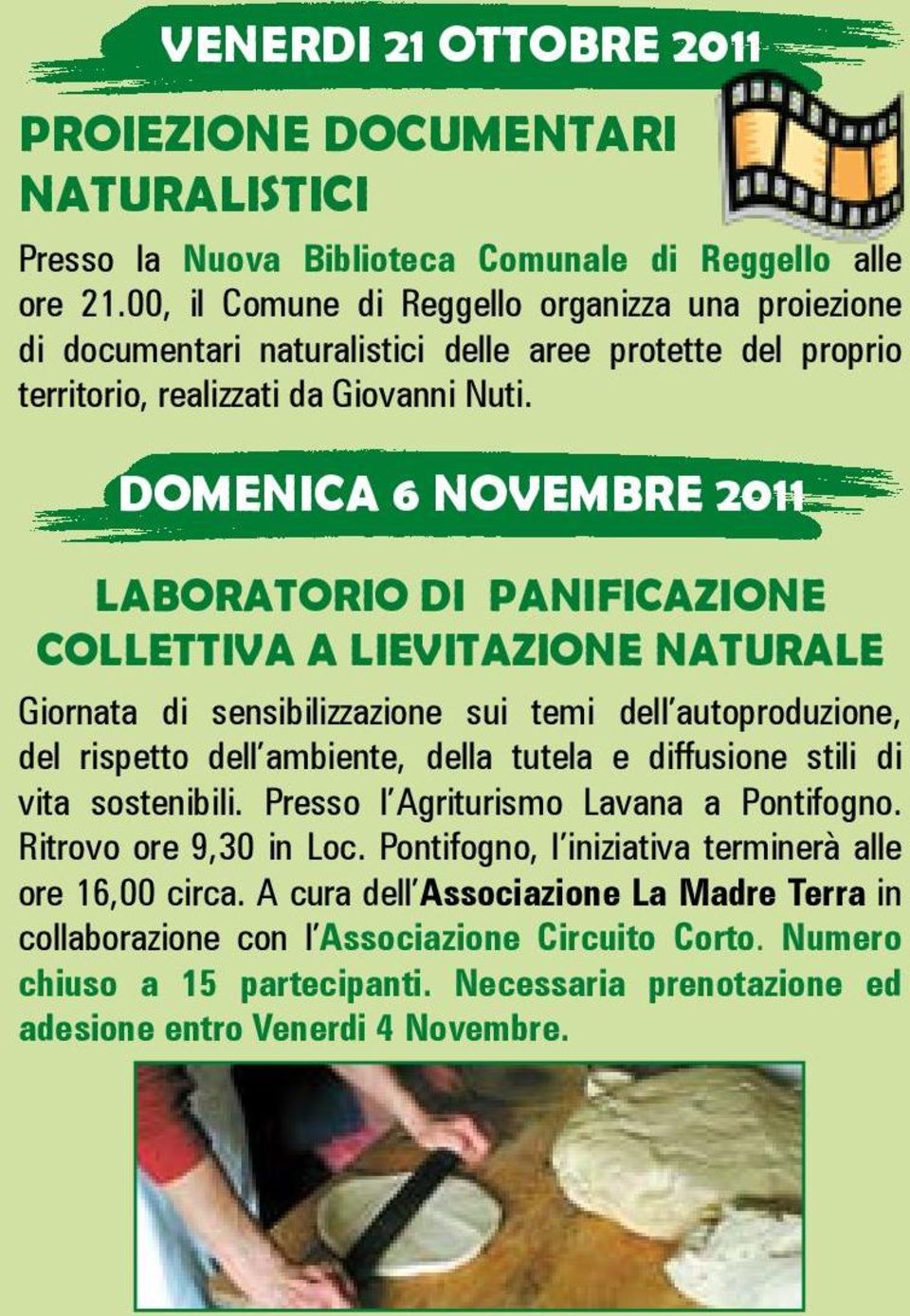 DOMENICA 6 NOVEMBRE 2011 LABORATORIO di PANIFICAZIONE COLLETTIVA a LIEVITAZIONE NATURALE Giornata di sensibilizzazione sui temi dell autoproduzione, del rispetto dell ambiente, della tutela e