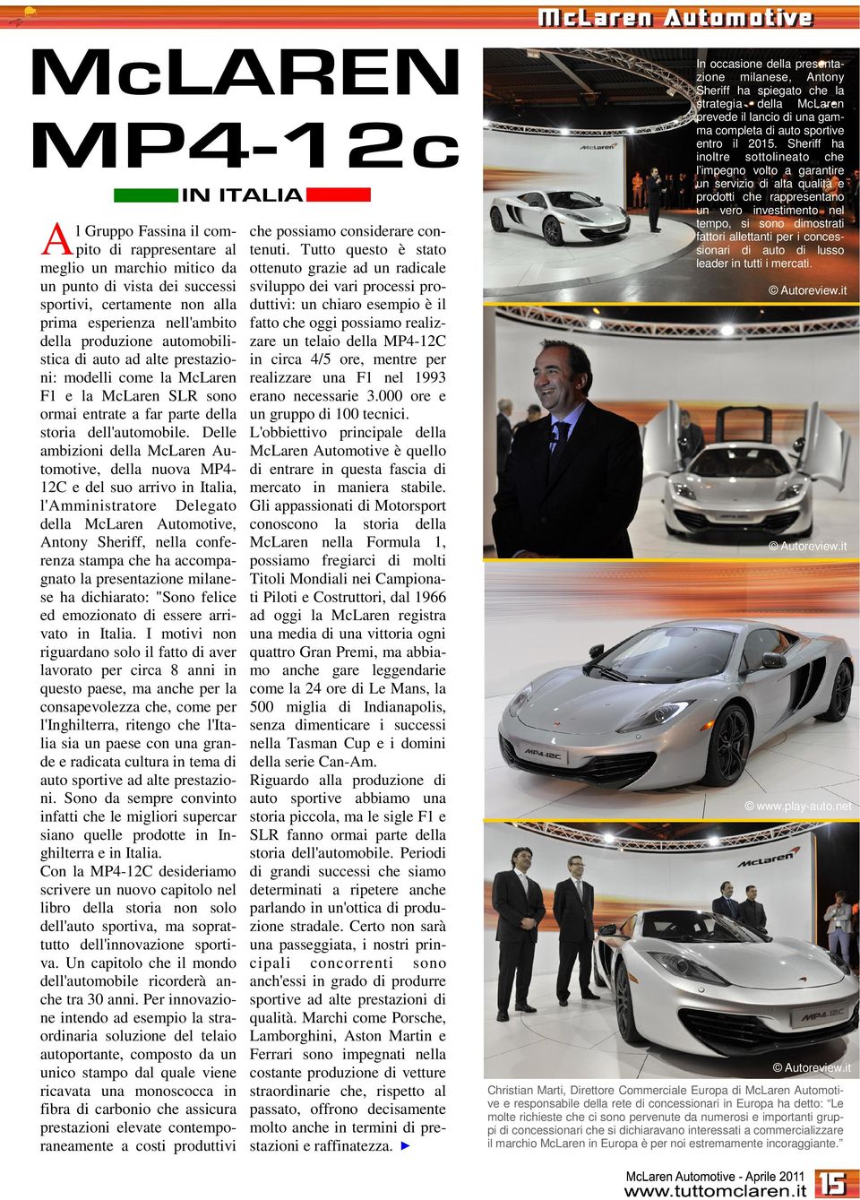 Delle ambizioni della McLaren Automotive, della nuova MP4-2C e del suo arrivo in Italia, l'amministratore Delegato della McLaren Automotive, Antony Sheriff, nella conferenza stampa che ha