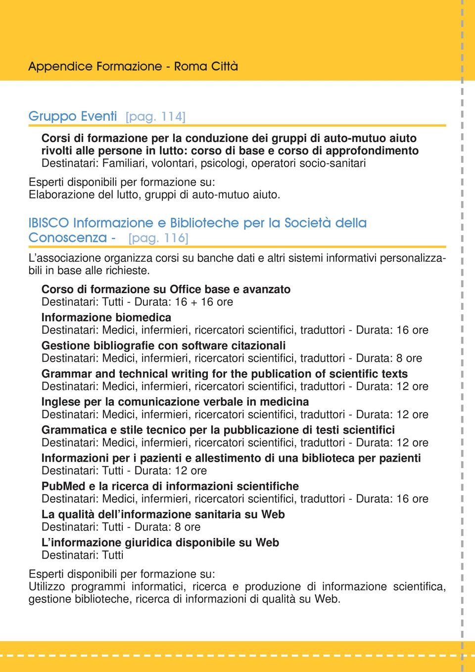 operatori socio-sanitari Elaborazione del lutto, gruppi di auto-mutuo aiuto. IBISCO Informazione e Biblioteche per la Società della Conoscenza - [pag.