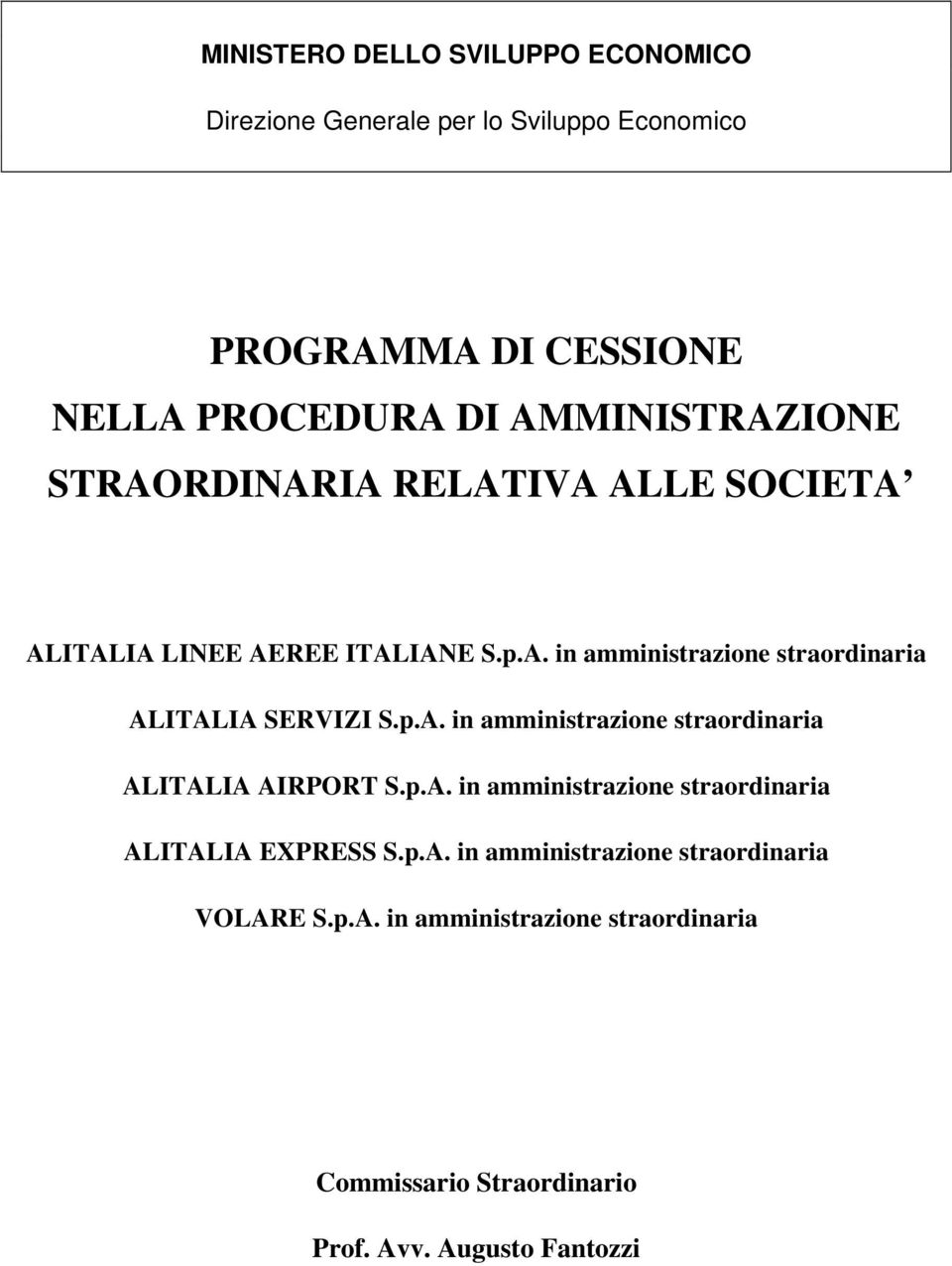 p.A. in amministrazione straordinaria ALITALIA AIRPORT S.p.A. in amministrazione straordinaria ALITALIA EXPRESS S.p.A. in amministrazione straordinaria VOLARE S.