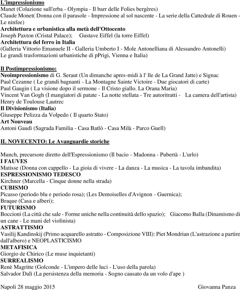 Umberto I - Mole Antonelliana di Alessandro Antonelli) Le grandi trasformazioni urbanistiche di pprigi, Vienna e Italia) Il Postimpressionismo: Neoimpressionismo di G.