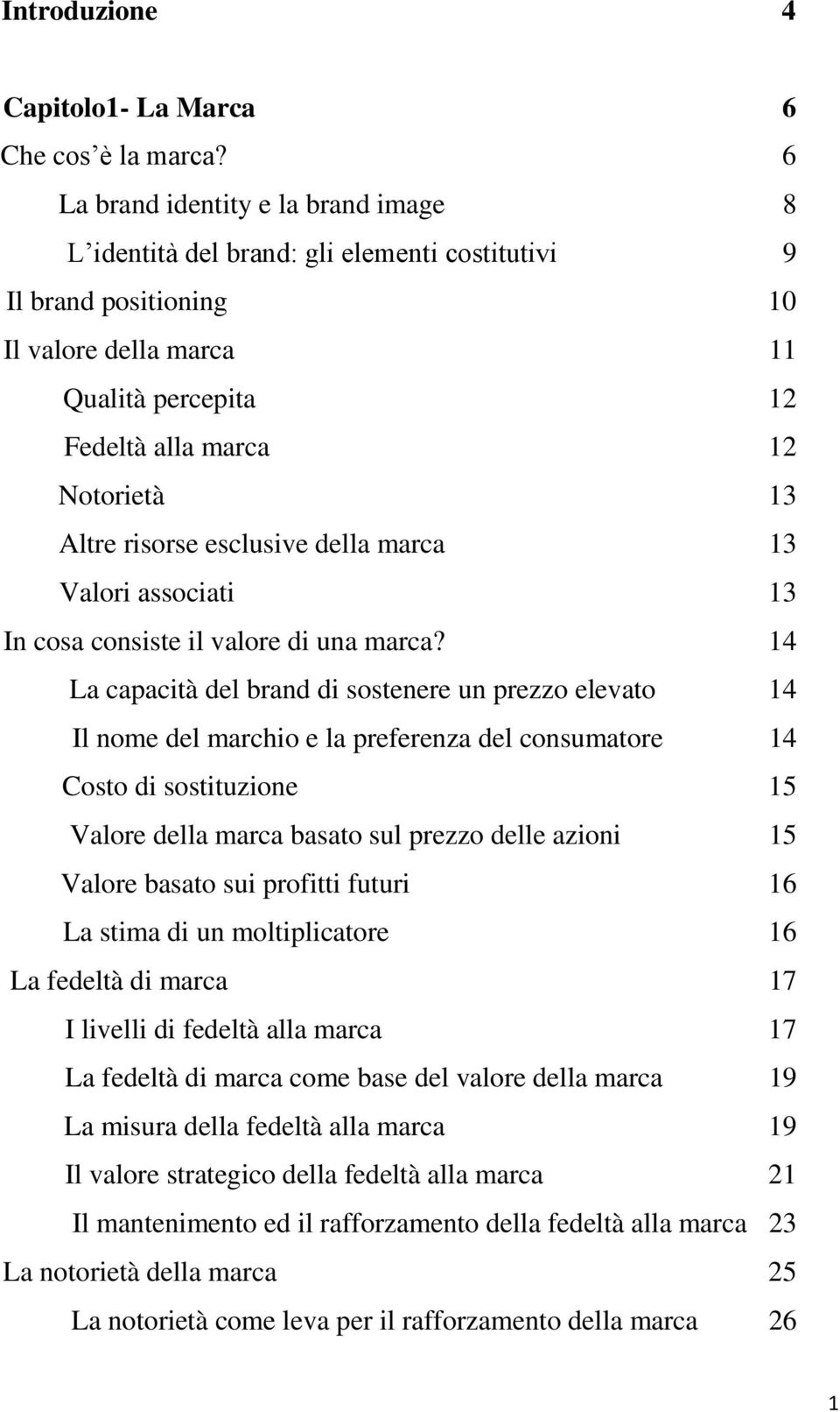 risorse esclusive della marca 13 Valori associati 13 In cosa consiste il valore di una marca?