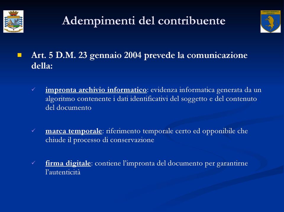 generata da un algoritmo contenente i dati identificativi del soggetto e del contenuto del documento