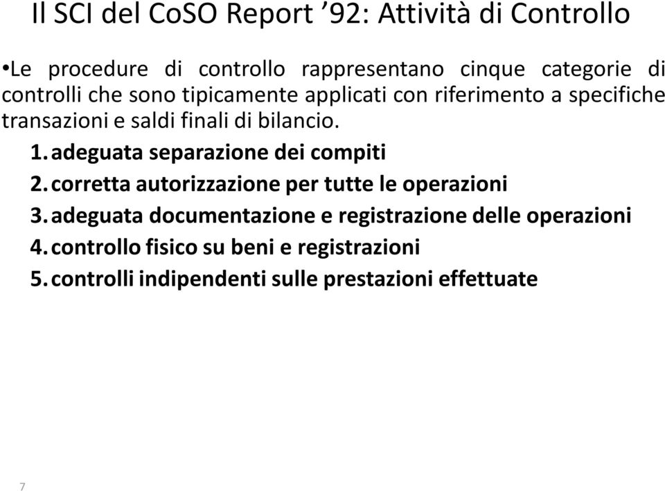 adeguata separazione dei compiti 2.corretta autorizzazione per tutte le operazioni 3.