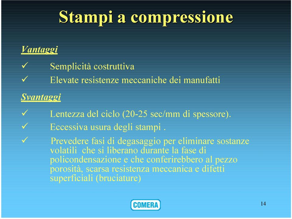 Prevedere fasi di degasaggio per eliminare sostanze volatili che si liberano durante la fase di