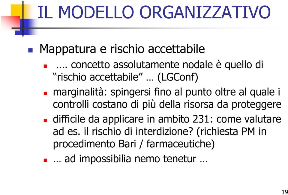 punto oltre al quale i controlli costano di più della risorsa da proteggere difficile da applicare in