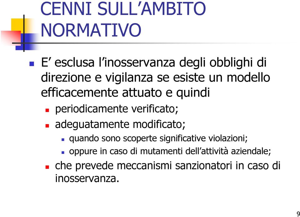 adeguatamente modificato; quando sono scoperte significative violazioni; oppure in caso