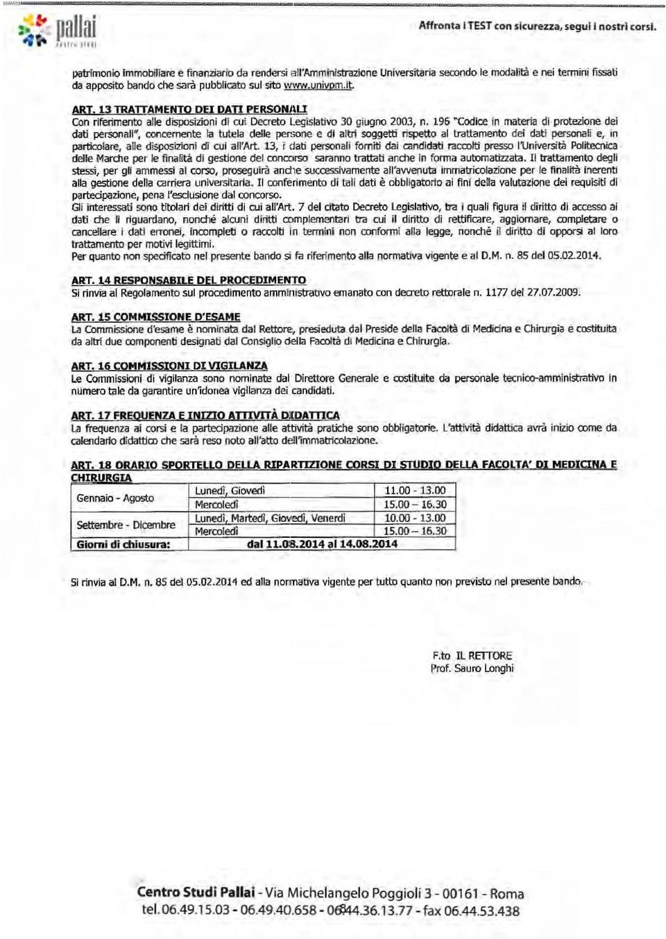 13 TRATTAMENTO DEI DATI PERSONJlU Con riferimento alle disposizioni di cui Decreto Legislativo 30 giugno 2003, n.