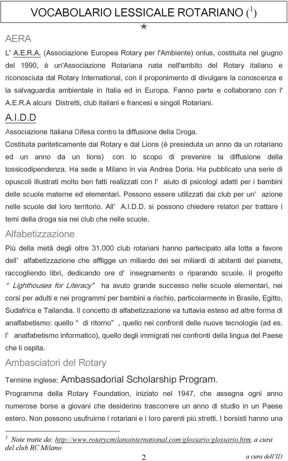 A.I.D.D Associazione Italiana Difesa contro la diffusione della Droga.