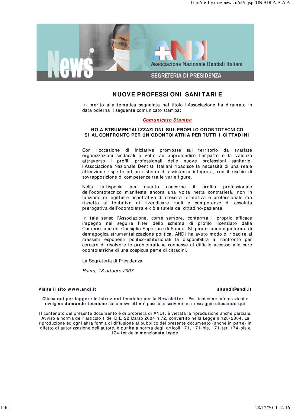 PROFILO ODONTOTECNICO SI AL CONFRONTO PER UN ODONTOIATRIA PER TUTTI I CITTADINI Con l occasione di iniziative promosse sul territorio da svariate organizzazioni sindacali e volte ad approfondire l