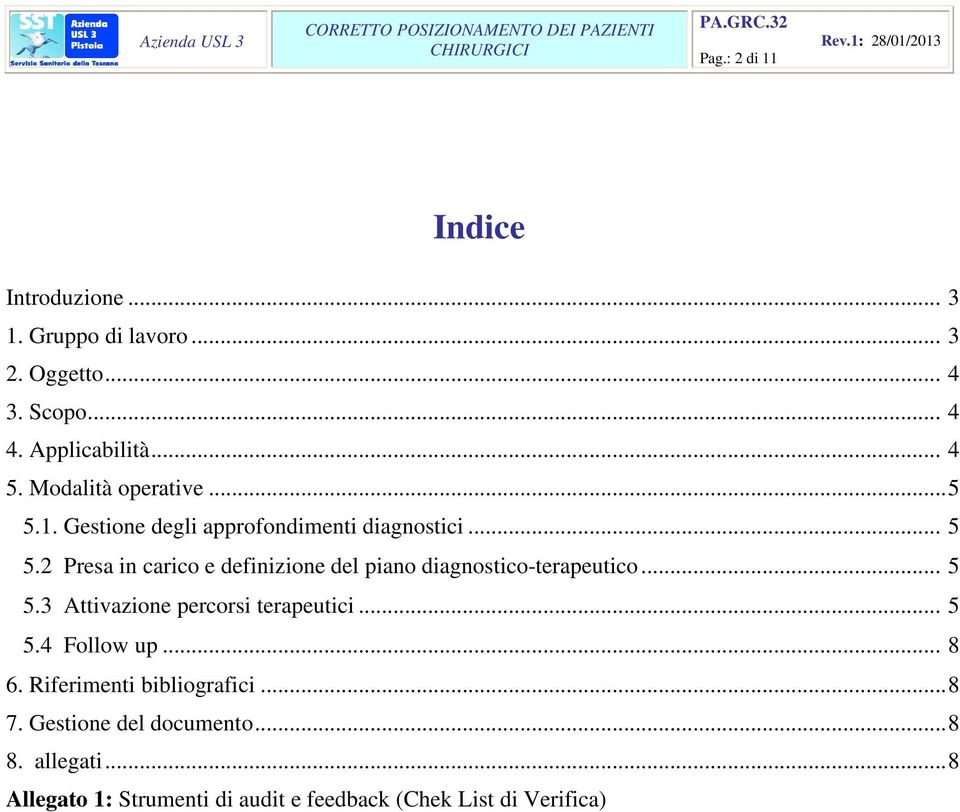 2 Presa in carico e definizione del piano diagnostico-terapeutico... 5 5.3 Attivazione percorsi terapeutici... 5 5.4 Follow up.