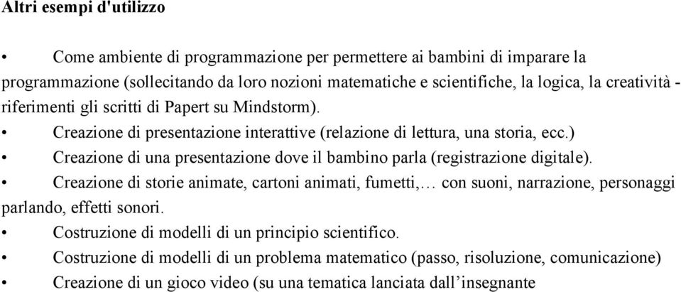 ) Creazione di una presentazione dove il bambino parla (registrazione digitale).