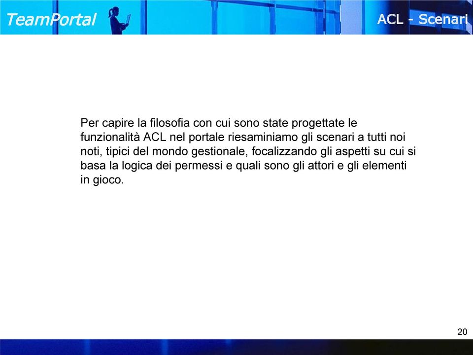 tipici del mondo gestionale, focalizzando gli aspetti su cui si basa la