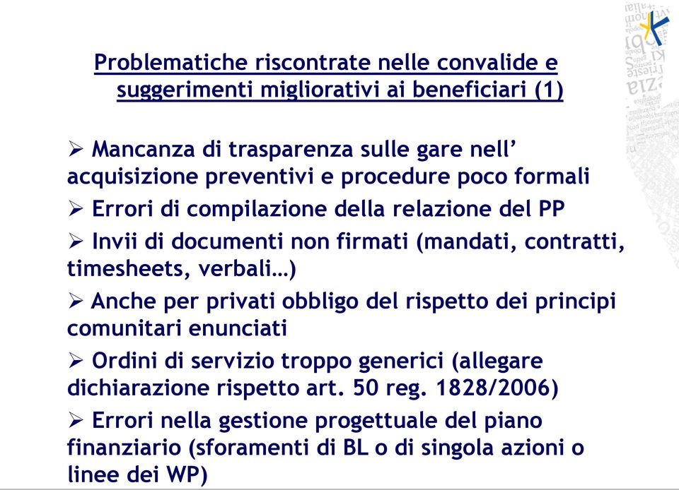 timesheets, verbali ) Anche per privati obbligo del rispetto dei principi comunitari enunciati Ordini di servizio troppo generici (allegare