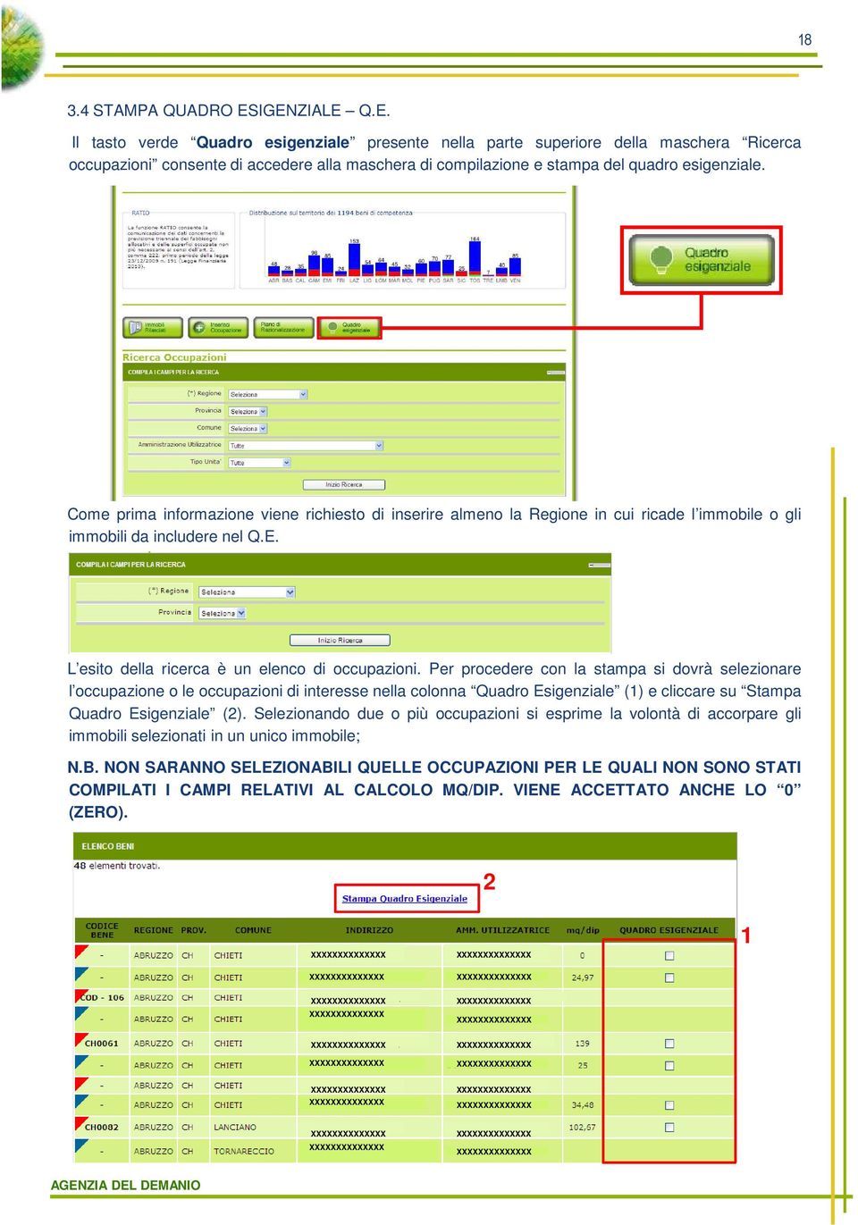 Come prima informazione viene richiesto di inserire almeno la Regione in cui ricade l immobile o gli immobili da includere nel Q.E. L esito della ricerca è un elenco di occupazioni.