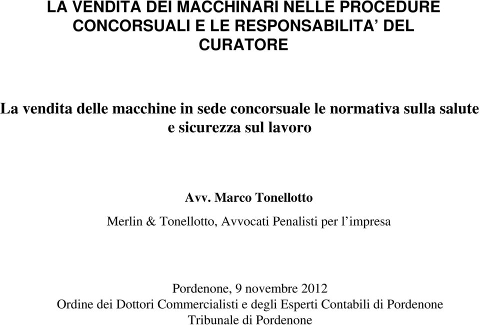 Avv. Marco Tonellotto Merlin & Tonellotto, Avvocati Penalisti per l impresa Pordenone, 9