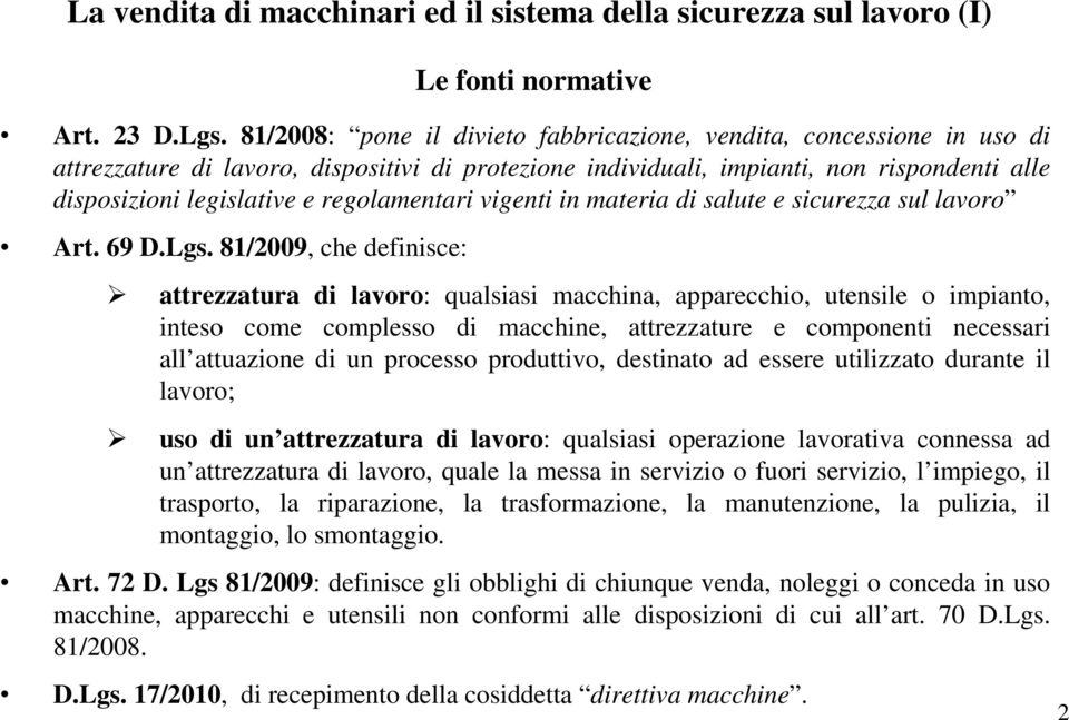 regolamentari vigenti in materia di salute e sicurezza sul lavoro Art. 69 D.Lgs.